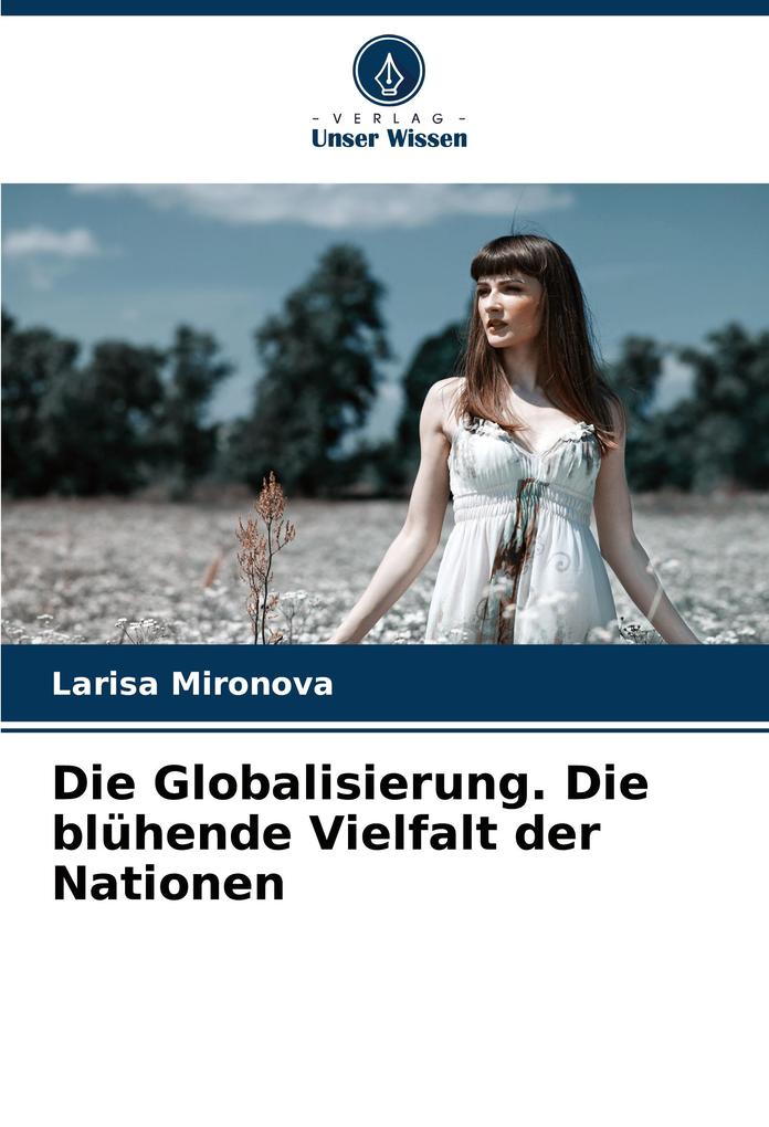 Die Globalisierung. Die blühende Vielfalt der Nationen