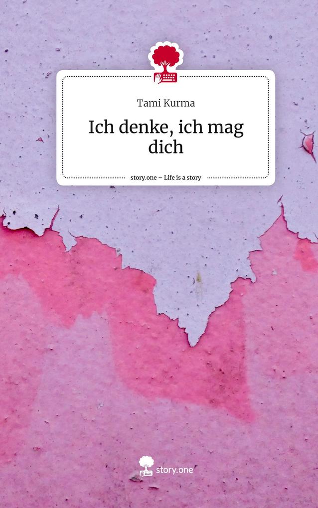 Ich denke ich mag dich. Life is a Story - story.one