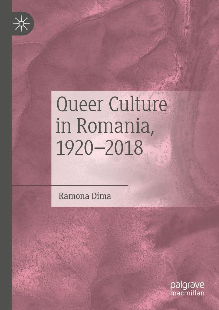 Queer Culture in Romania 1920-2018