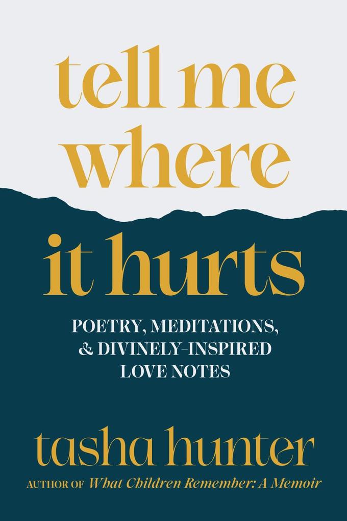 Tell Me Where It Hurts: Poetry Meditations and Divinely-inspired Love Notes