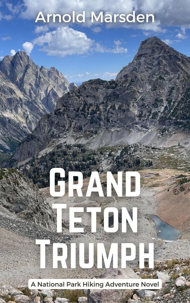 Grand Teton Triumph (National Park Hiking Adventure #5)