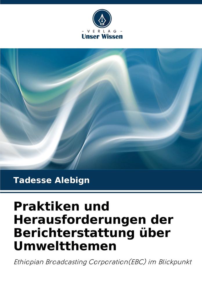 Praktiken und Herausforderungen der Berichterstattung über Umweltthemen