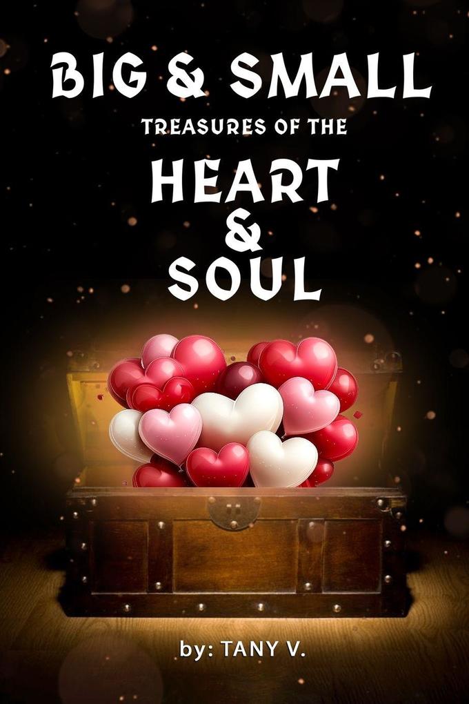 Big & Small Treasures of the Heart and Soul