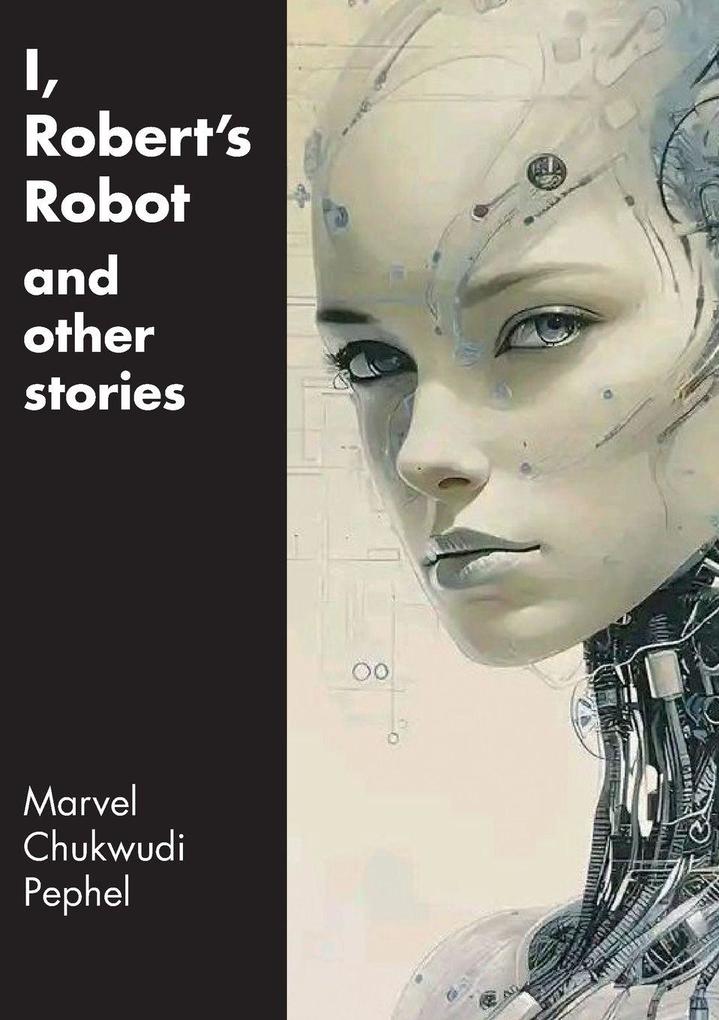 I Robert's Robot and Other Stories
