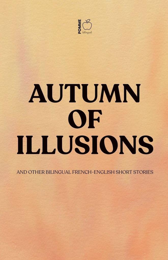 Autumn of Illusions And Other Bilingual French-English Short Stories