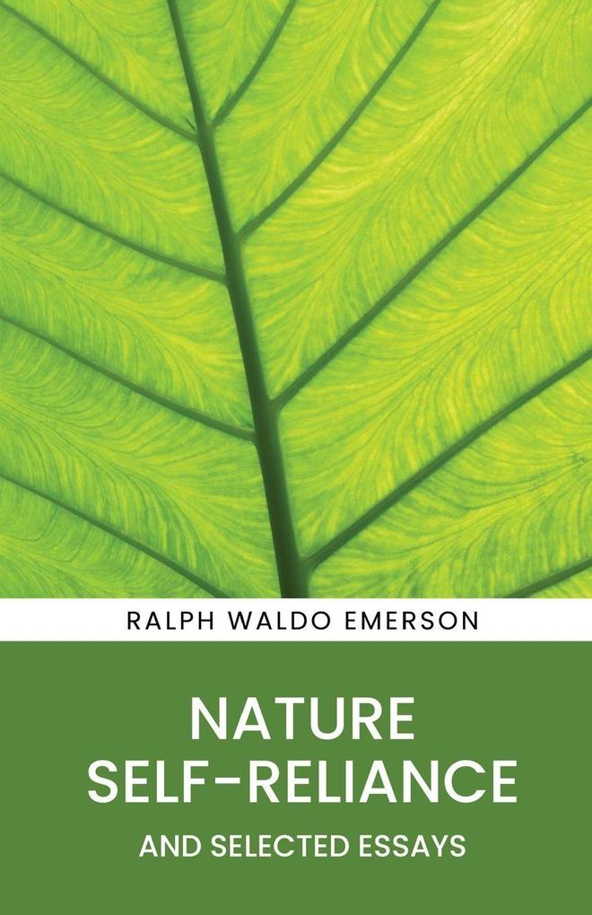 Nature Self-Reliance and Selected Essays