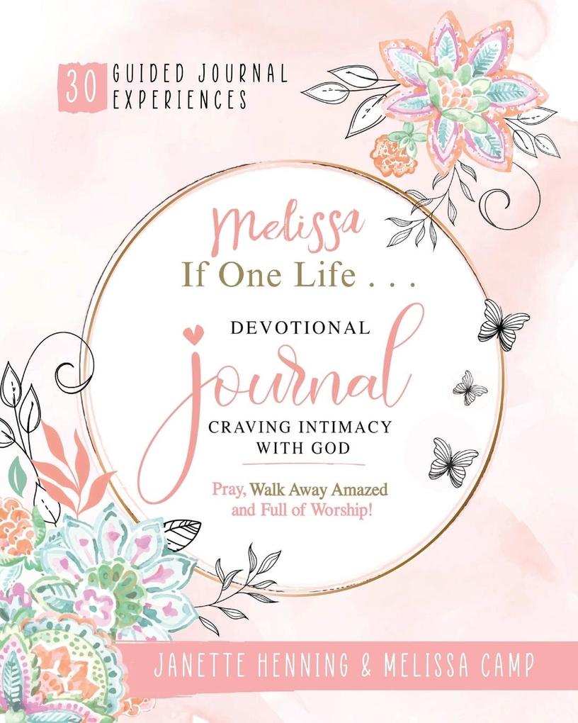 Melissa If One Life ... Devotional Journal - Craving Intimacy with God