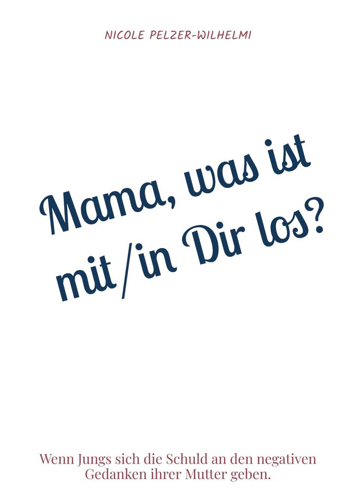 Mama was ist mit/in Dir los?