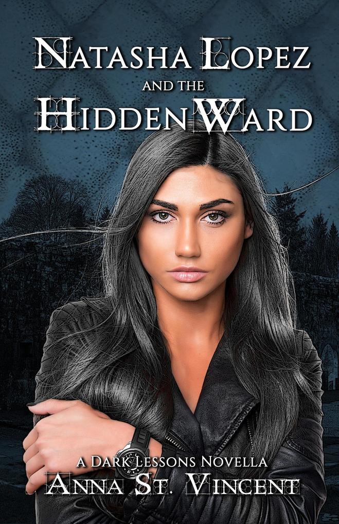 Natasha Lopez and the Hidden Ward (Dark Lessons #6)