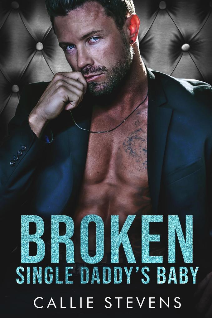 Broken Single Daddy's Baby (Alpha Billionaire Daddies)