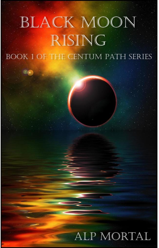 Black Moon Rising (The Centum Path Series #1)