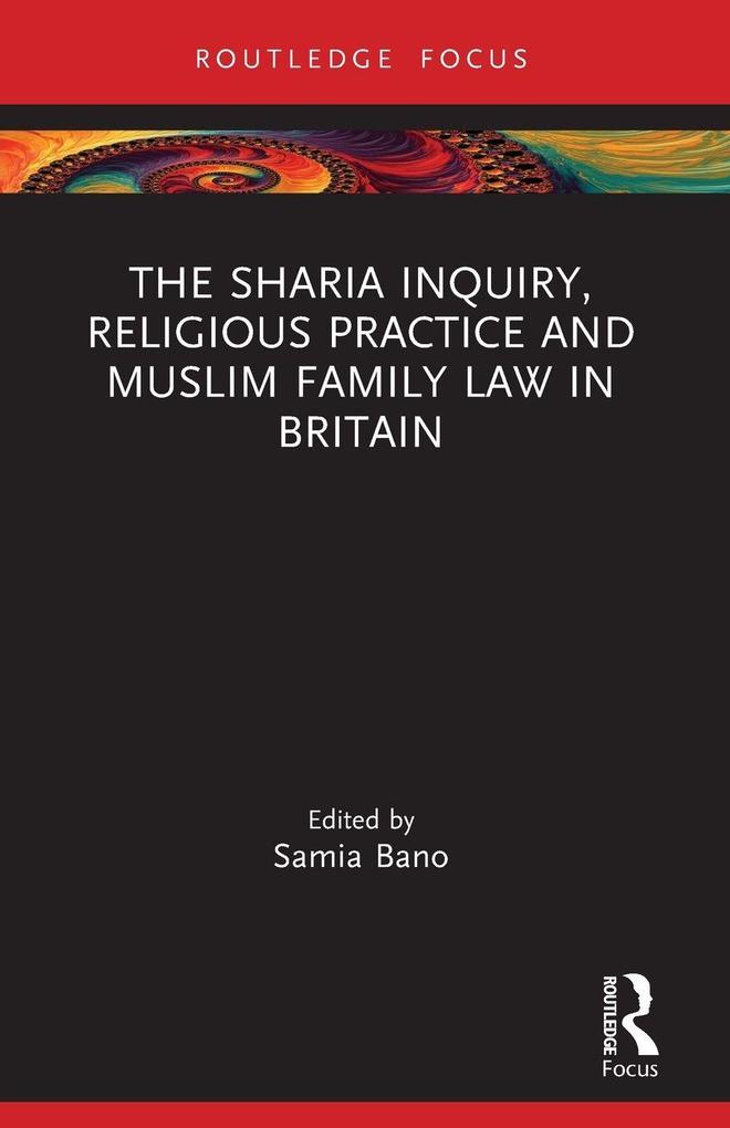 The Sharia Inquiry Religious Practice and Muslim Family Law in Britain