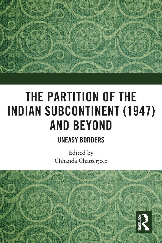 The Partition of the Indian Subcontinent (1947) and Beyond