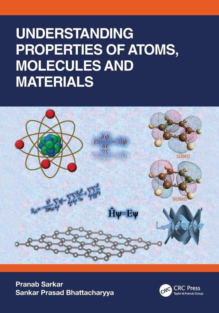 Understanding Properties of Atoms Molecules and Materials