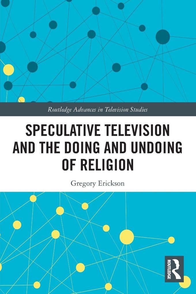 Speculative Television and the Doing and Undoing of Religion