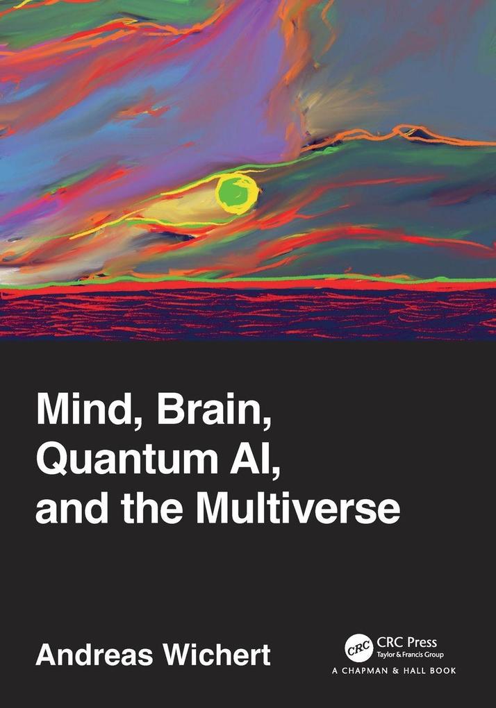 Mind Brain Quantum AI and the Multiverse