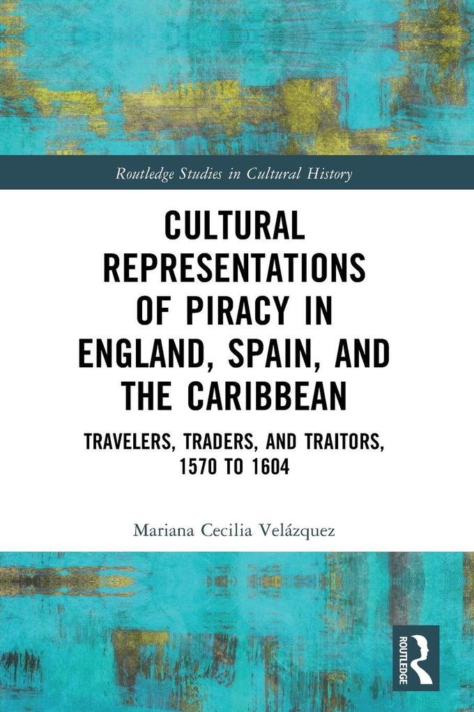 Cultural Representations of Piracy in England Spain and the Caribbean