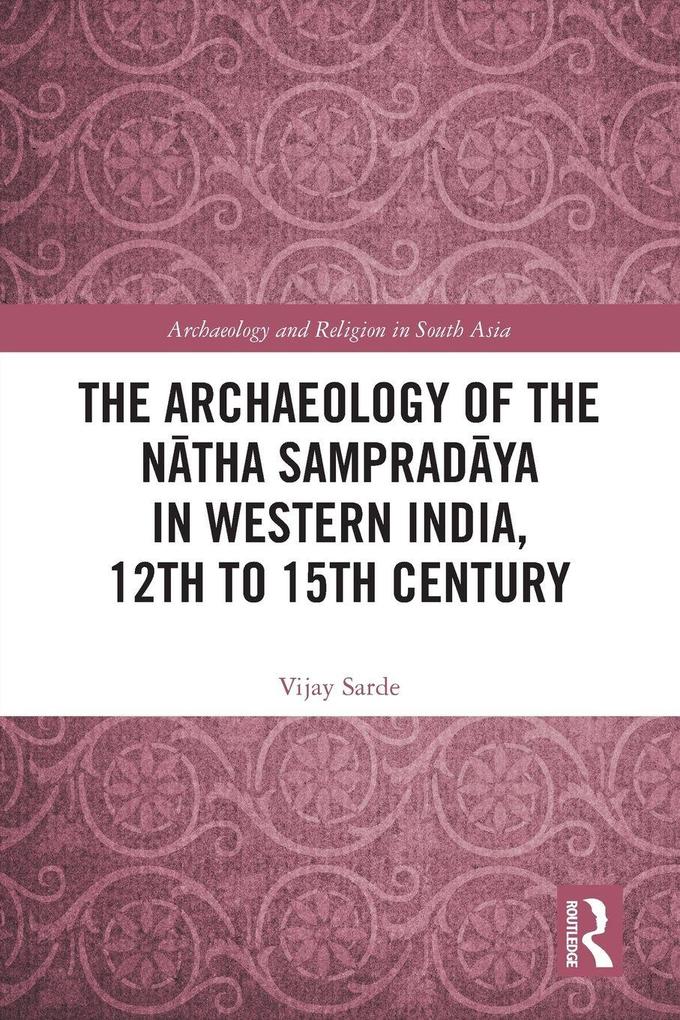 The Archaeology of the Ntha Sampradya in Western India 12th to 15th Century