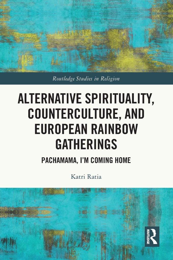 Alternative Spirituality Counterculture and European Rainbow Gatherings