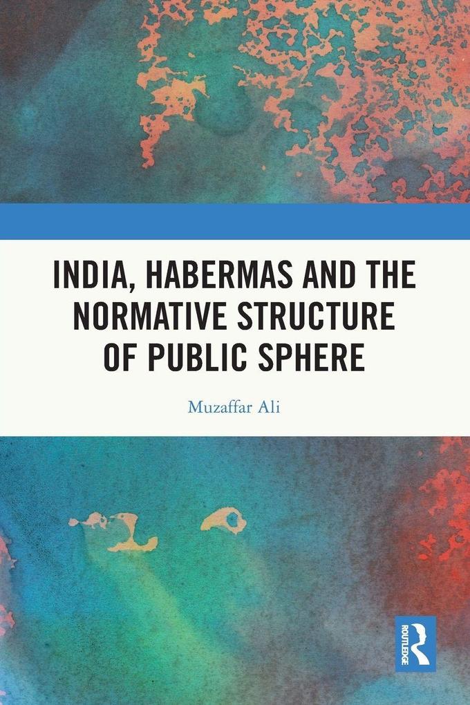 India Habermas and the Normative Structure of Public Sphere