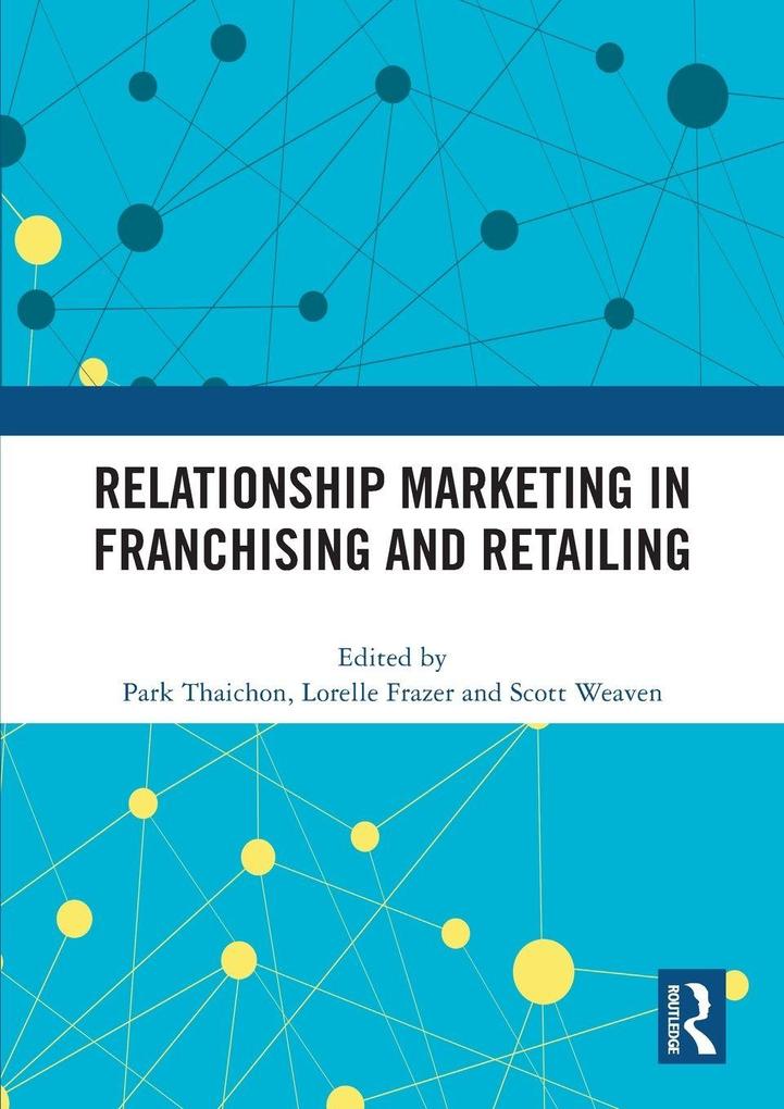 Relationship Marketing in Franchising and Retailing