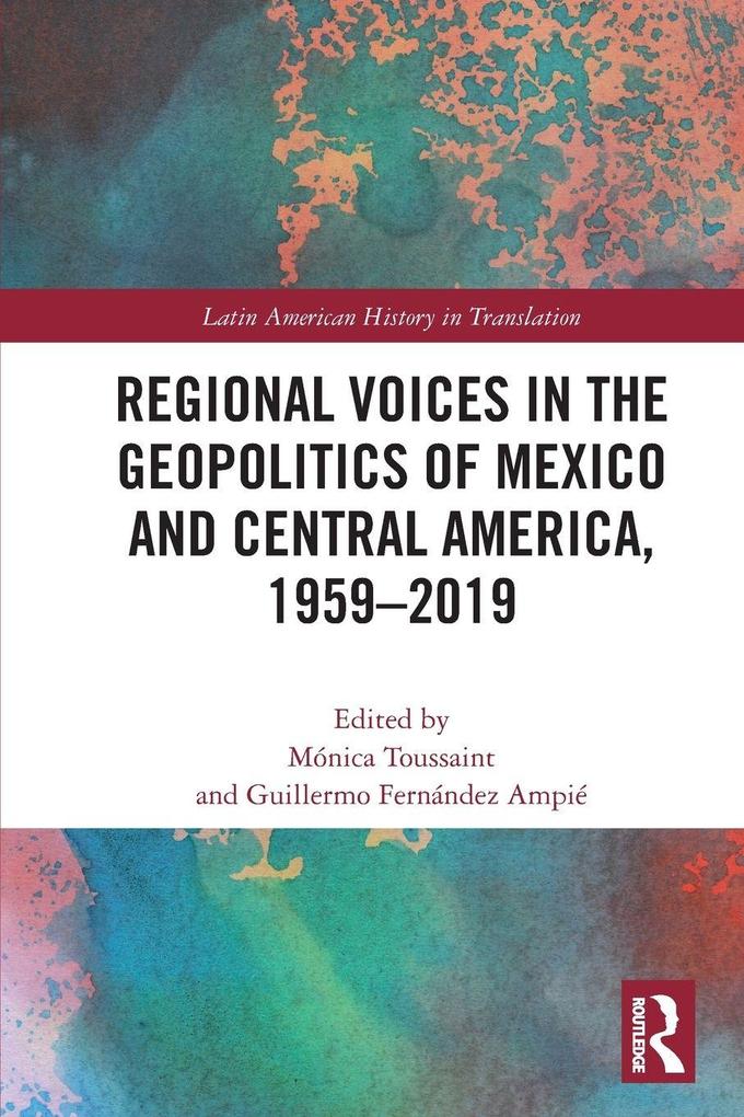 Regional Voices in the Geo-Politics of Mexico and Central America 1959-2019