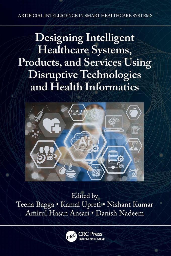 Designing Intelligent Healthcare Systems Products and Services Using Disruptive Technologies and Health Informatics