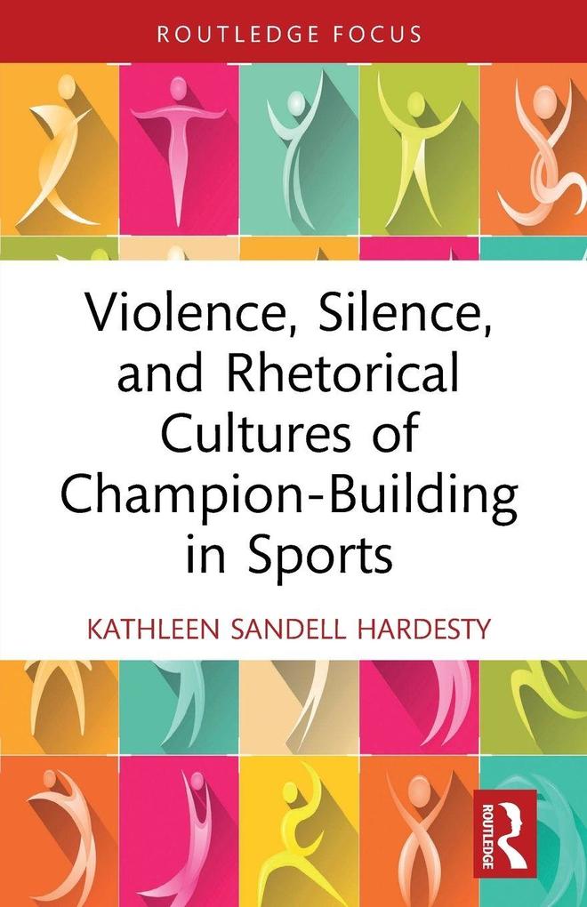 Violence Silence and Rhetorical Cultures of Champion-Building in Sports
