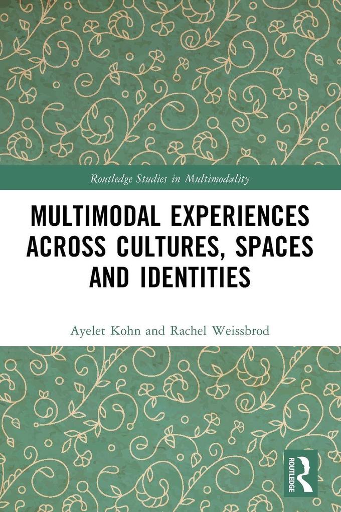 Multimodal Experiences Across Cultures Spaces and Identities