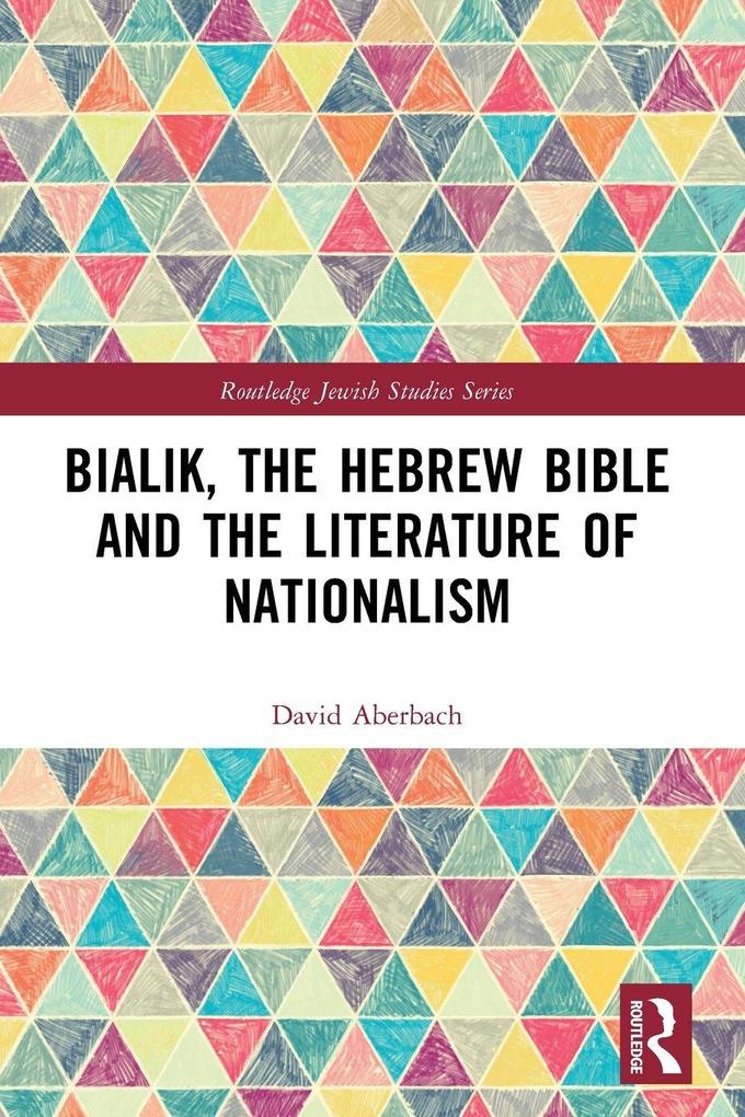 Bialik the Hebrew Bible and the Literature of Nationalism