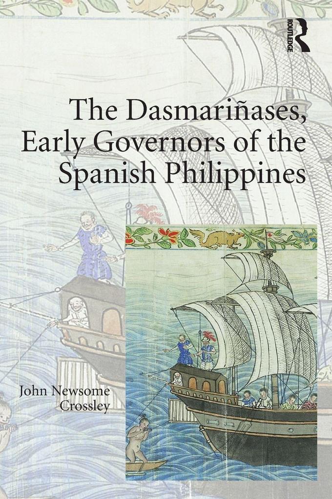 The Dasmariñases Early Governors of the Spanish Philippines