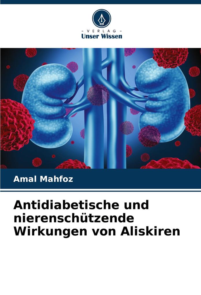 Antidiabetische und nierenschützende Wirkungen von Aliskiren