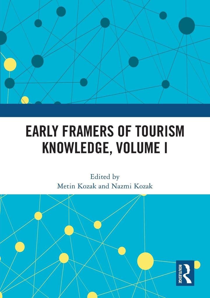 Early Framers of Tourism Knowledge Volume I