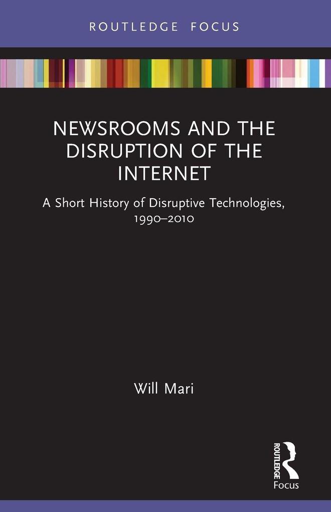 Newsrooms and the Disruption of the Internet