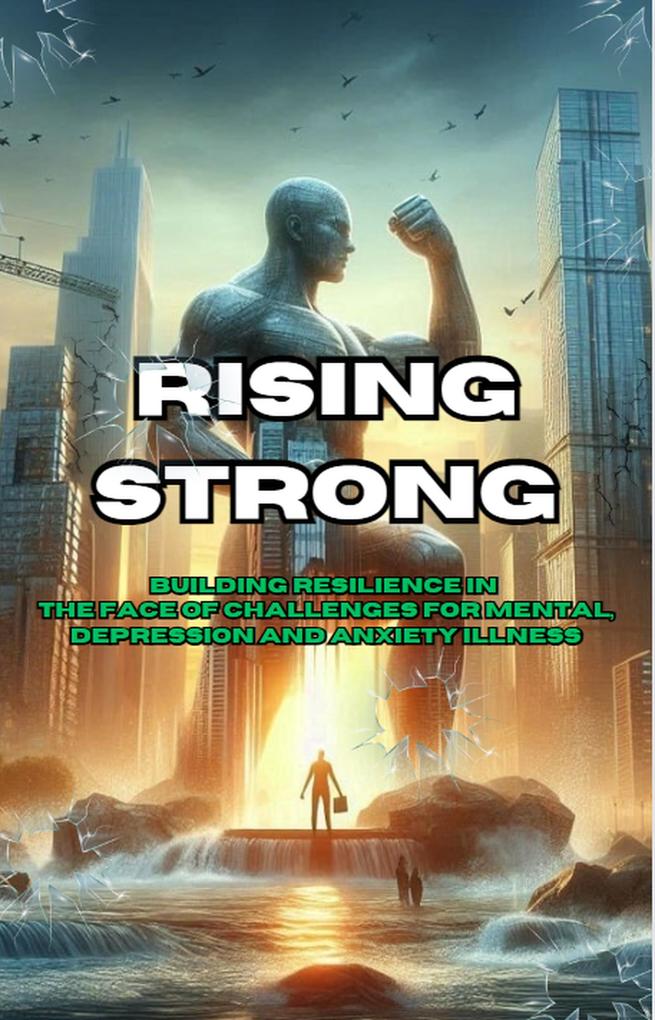 Rising Strong: Building Resilience in the Face of Challenges | How To Healing From Anxiety Depression And Mental Struggles