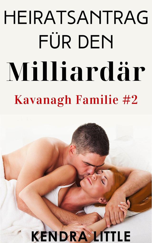 Heiratsantrag für den Milliardär (Kavanagh Familie #2)