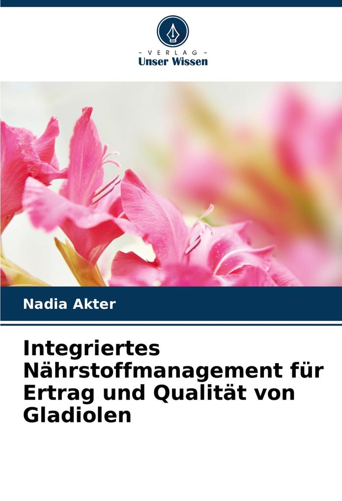 Integriertes Nährstoffmanagement für Ertrag und Qualität von Gladiolen