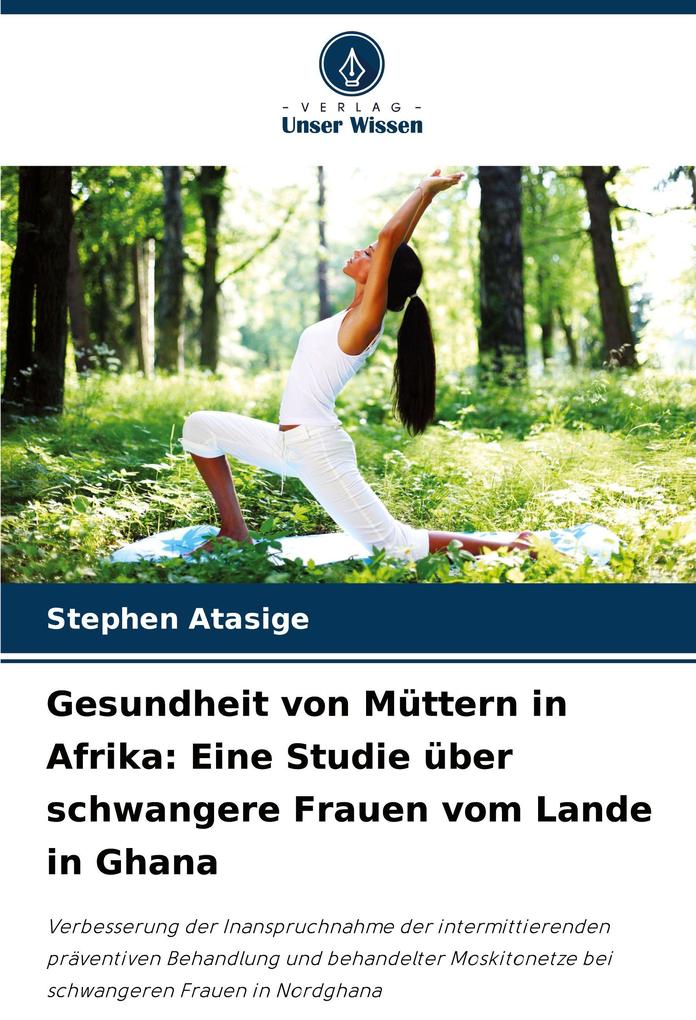 Gesundheit von Müttern in Afrika: Eine Studie über schwangere Frauen vom Lande in Ghana
