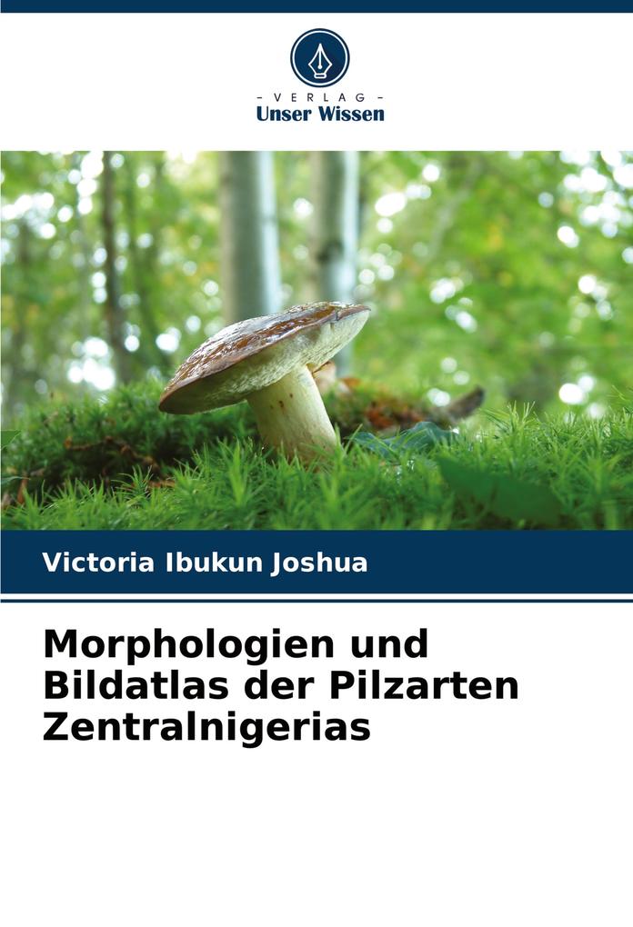 Morphologien und Bildatlas der Pilzarten Zentralnigerias