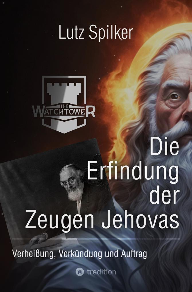 Die Erfindung der Zeugen Jehovas - Lutz Spilker
