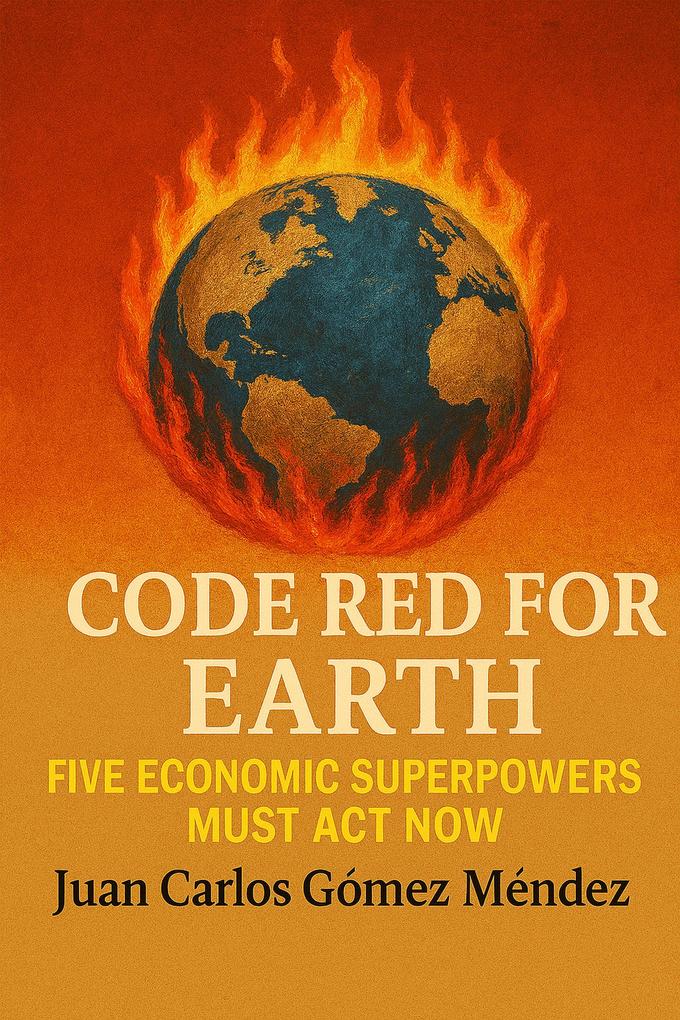 Code Red for Earth: Five Economic Superpowers Must Act Now (Research published in English #6)