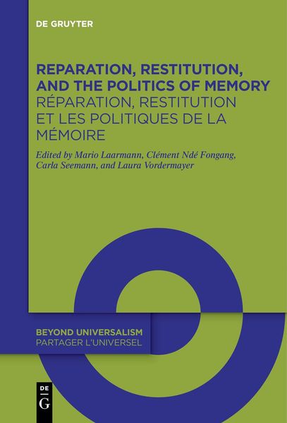 Reparation Restitution and the Politics of Memory / Réparation restitution et les politiques de la mémoire