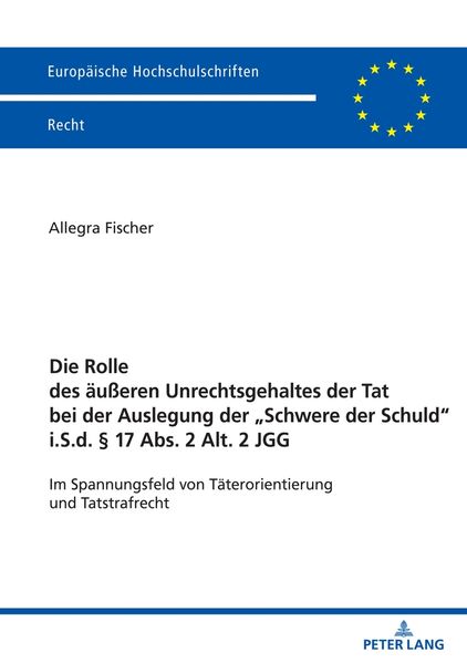 Die Rolle des äußeren Unrechtsgehaltes der Tat bei der Auslegung der 'Schwere der Schuld' i.S.d. § 17 Abs. 2 Alt. 2 JGG
