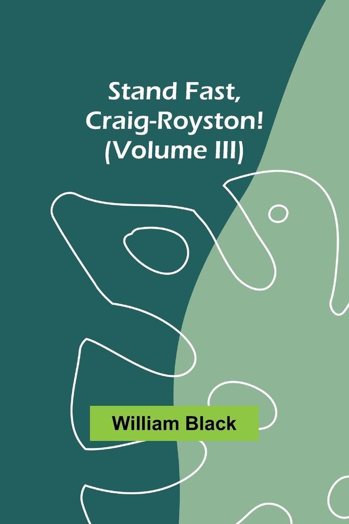 Stand Fast Craig-Royston! (Volume III)