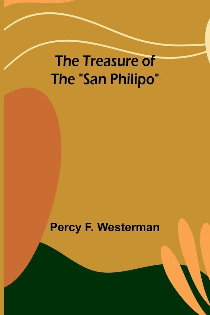 The Treasure of the 'San Philipo'