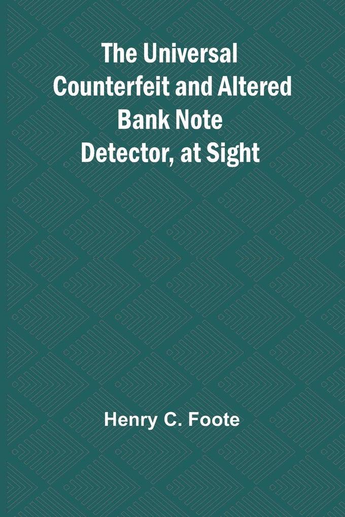 The Universal Counterfeit and Altered Bank Note Detector at Sight