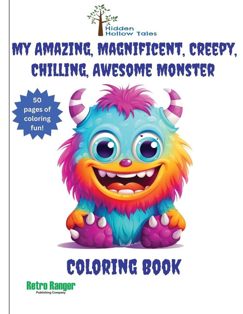 My Amazing Magnificent Creepy Chilling Awesome Monster Coloring Book