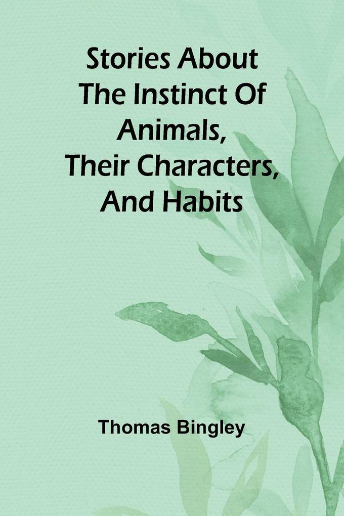 Stories about the Instinct of Animals Their Characters and Habits