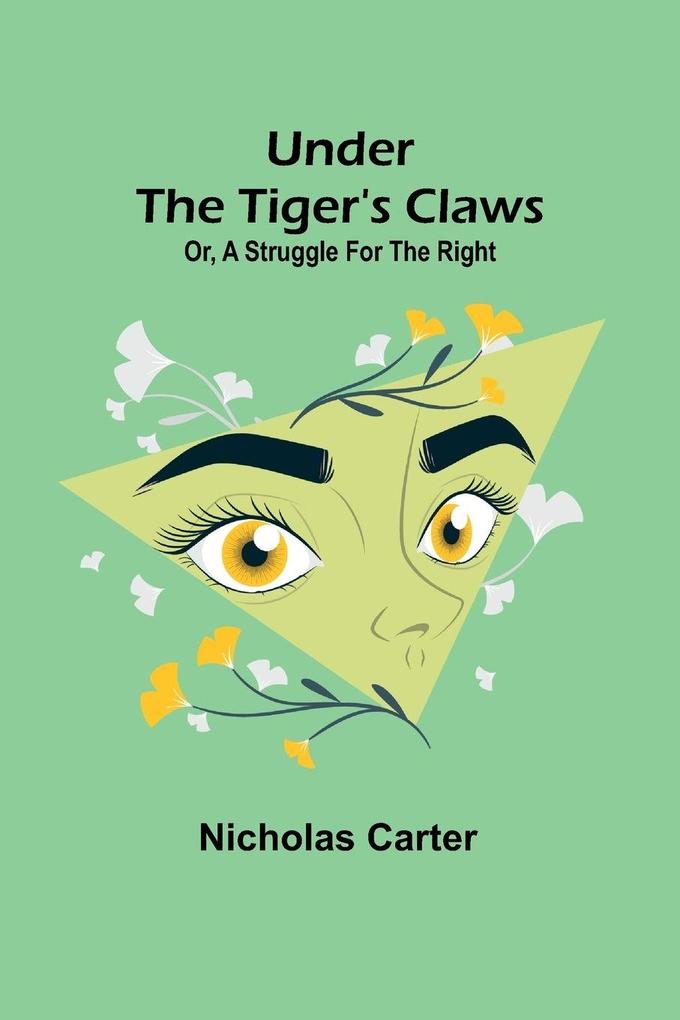 Under the Tiger's Claws; Or A Struggle for the Right