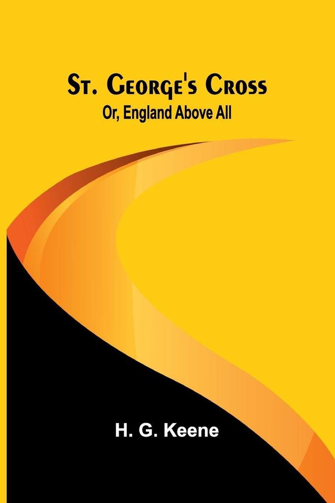 St. George's Cross; Or England Above All